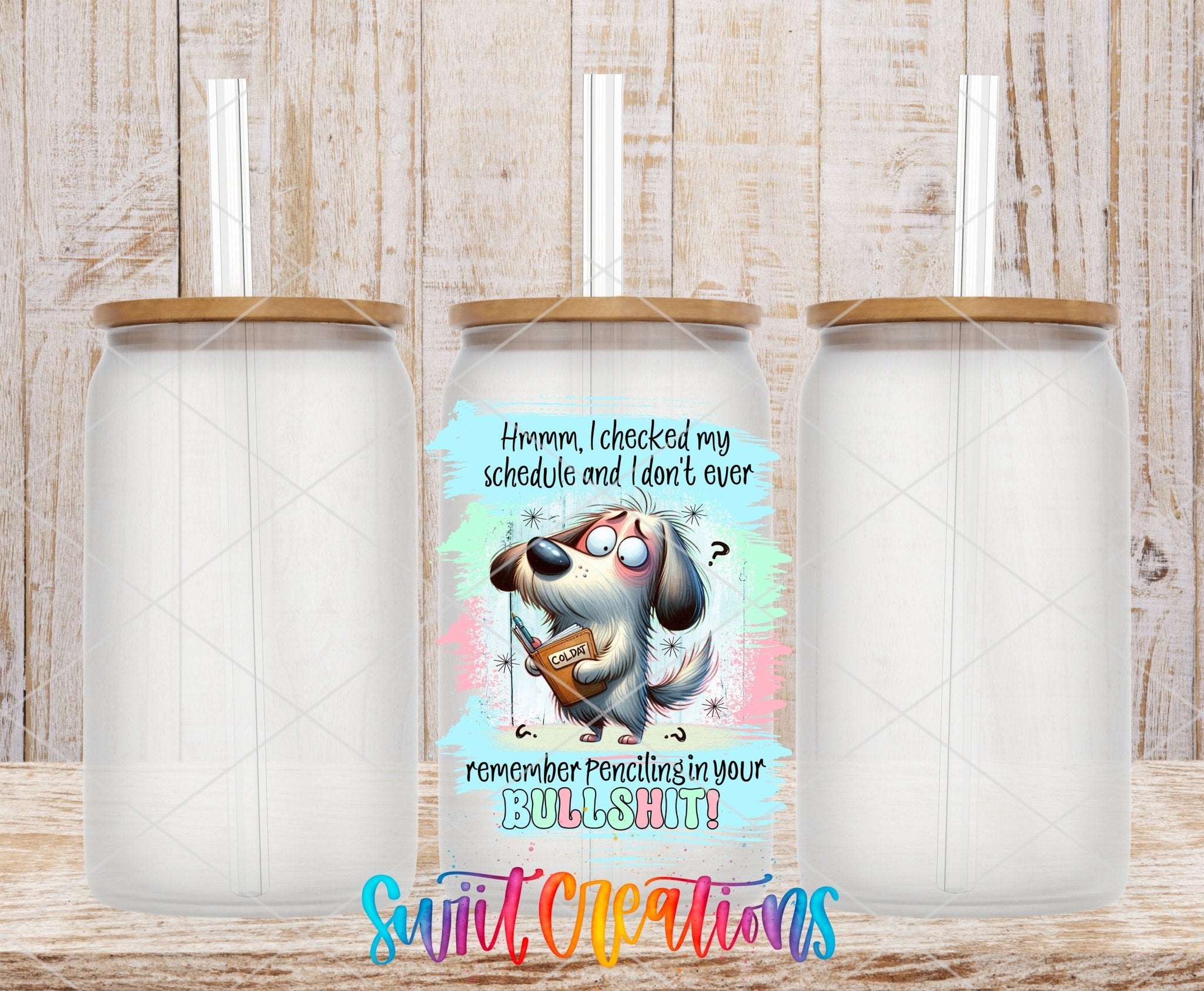 Swiit Creations UV DTF I Checked My Schedule transfer shown on a clear glass can set