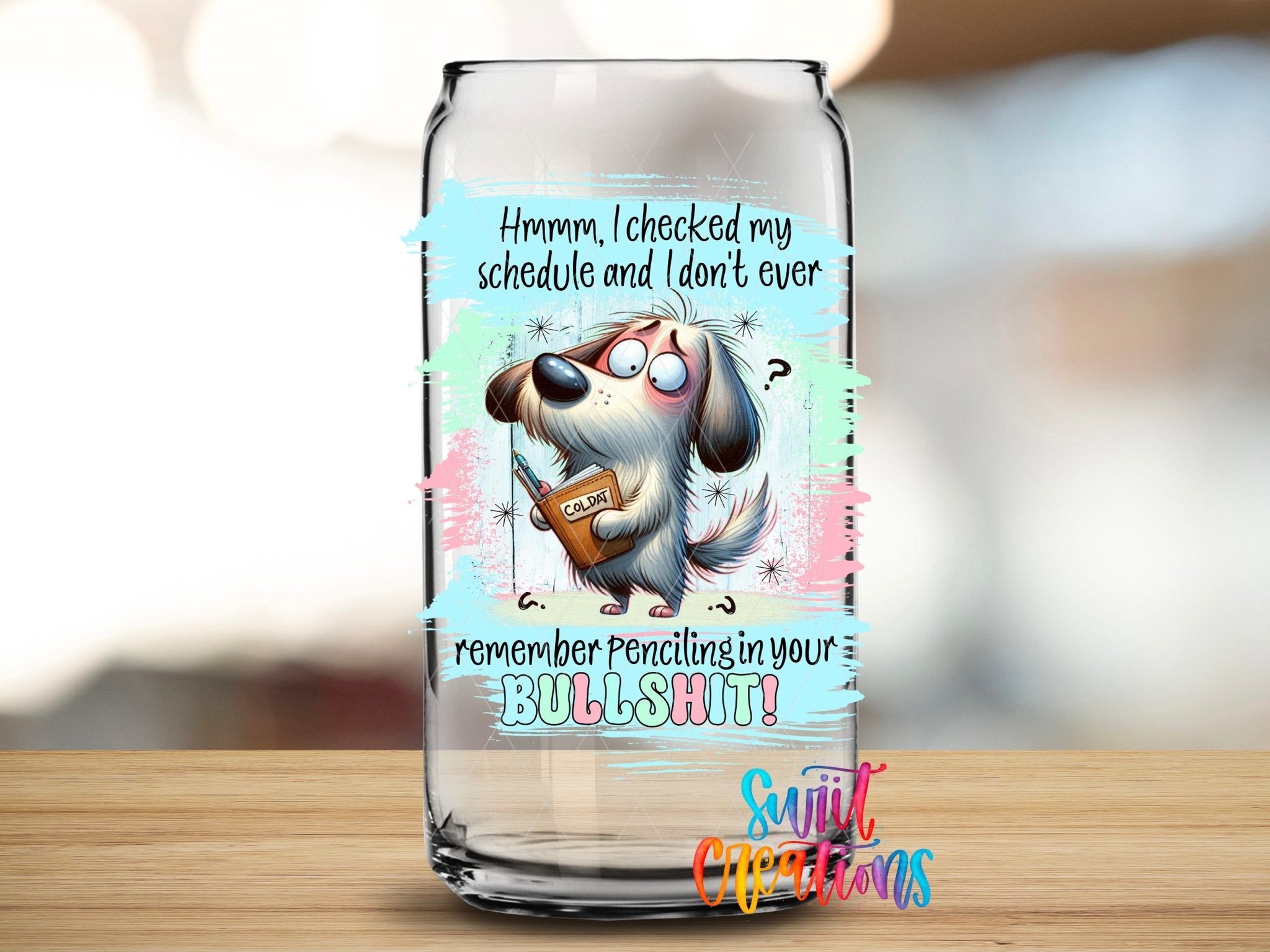 Swiit Creations UV DTF I Checked My Schedule transfer applied to a clear glass can