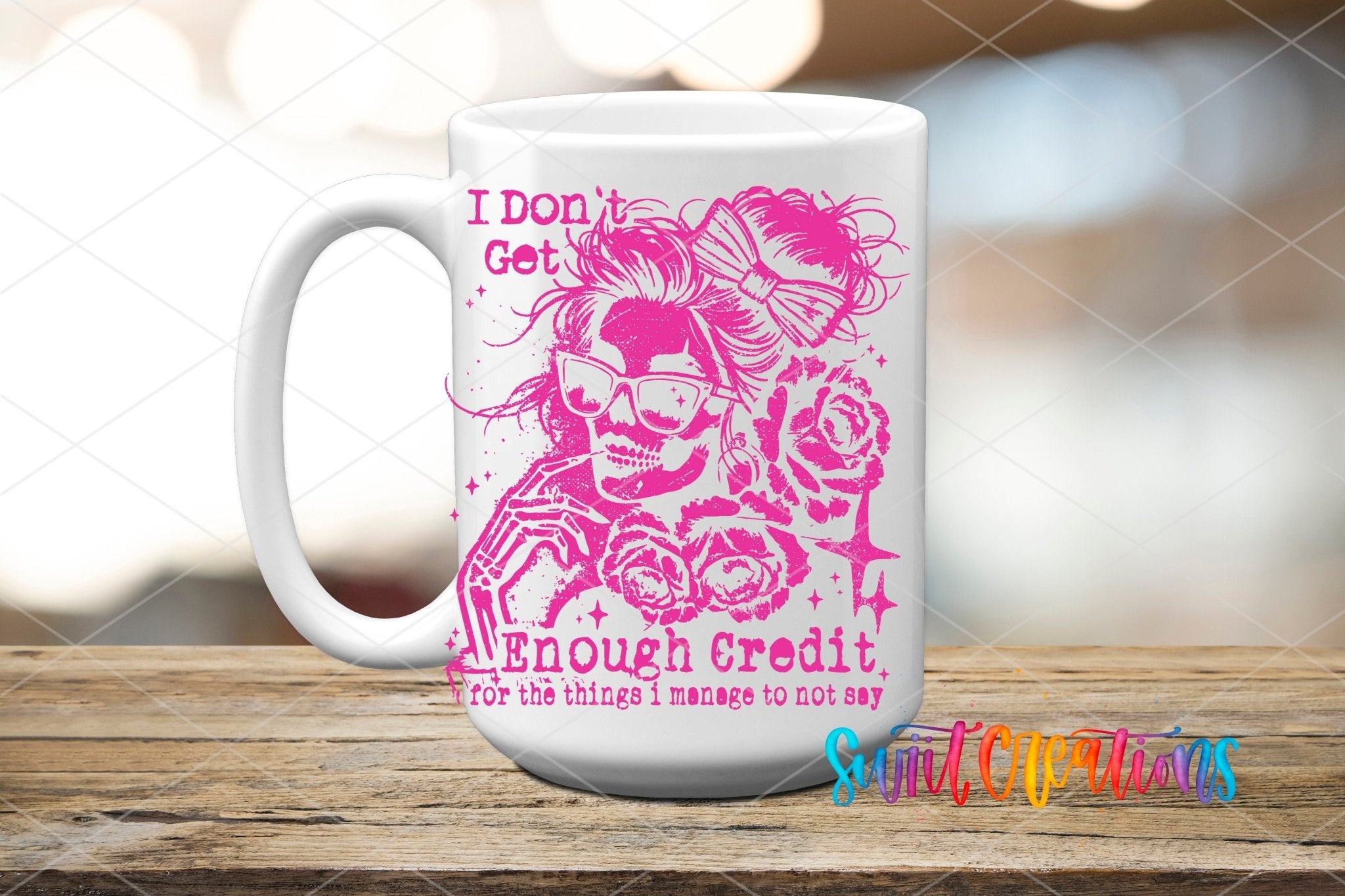 I Don’t Get Enough Credit UV DTF transfer displayed on a white ceramic mug from Swiit Creations