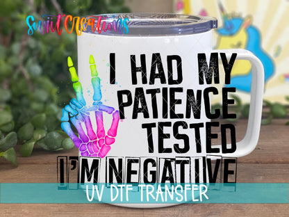 I Had My Patience Tested I'm Negative UV DTF transfer on a white stainless steel mug with a lid