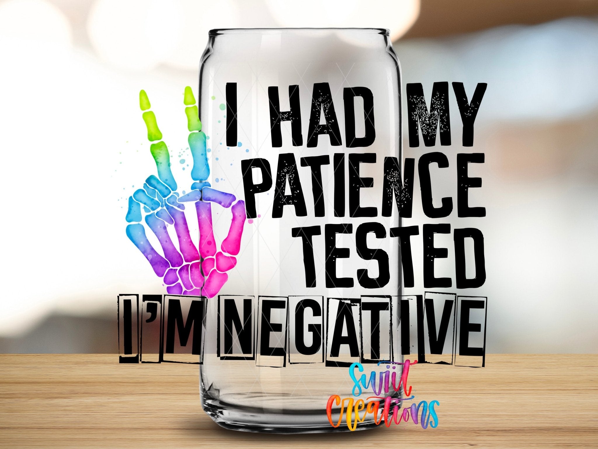 I Had My Patience Tested I'm Negative UV DTF Cup Decal | UV485 - Swiit Creations