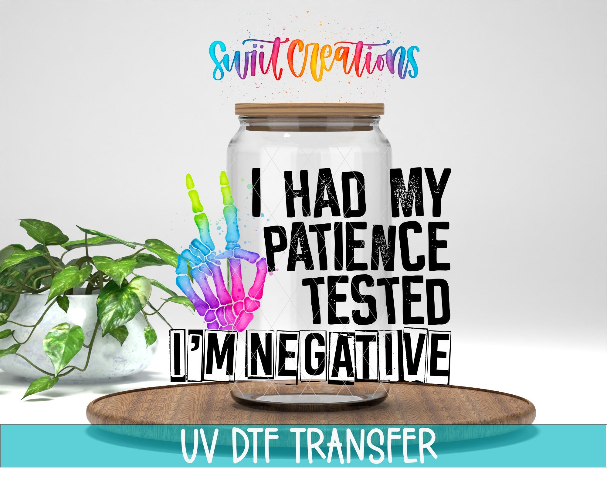 I Had My Patience Tested I'm Negative UV DTF Cup Decal | UV485 - Swiit Creations