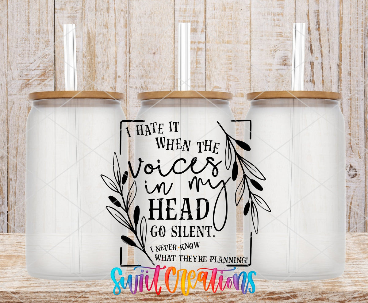 I Hate It When The Voices In My Head Go Silent UV DTF Decal | Funny Quote Tumbler Wrap | UV331 - Swiit Creations