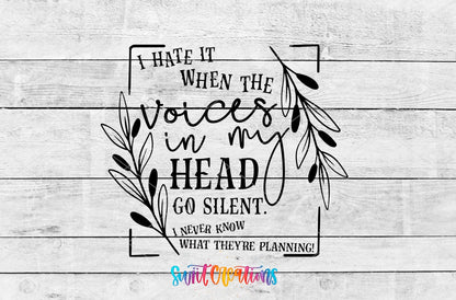 I Hate It When the Voices in My Head Go Silent UV DTF transfer artwork on a white wood background