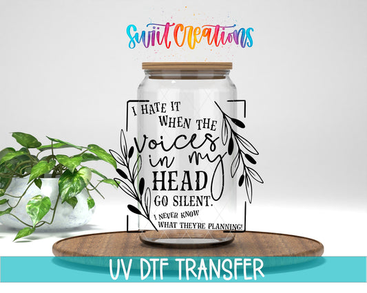 I Hate It When The Voices In My Head Go Silent UV DTF Decal | Funny Quote Tumbler Wrap | UV331 - Swiit Creations
