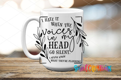 I Hate It When the Voices in My Head Go Silent UV DTF transfer on a white ceramic coffee mug