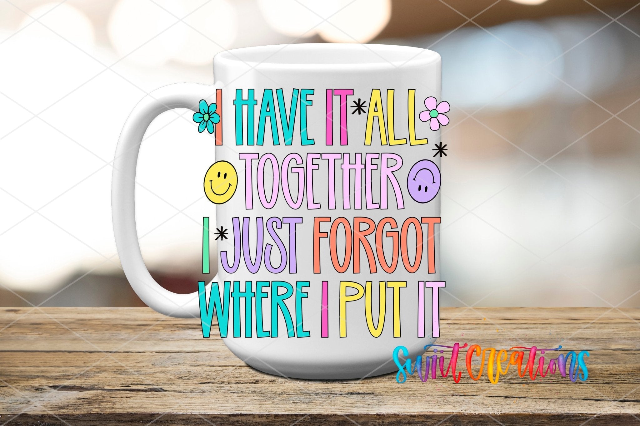 I Have It All Together I Just Forgot Where I Put It UV DTF Decal | UV2037 - Swiit Creations