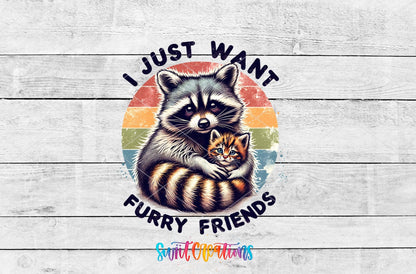 I Just Want Furry Friends UV DTF transfer artwork on a white wood background