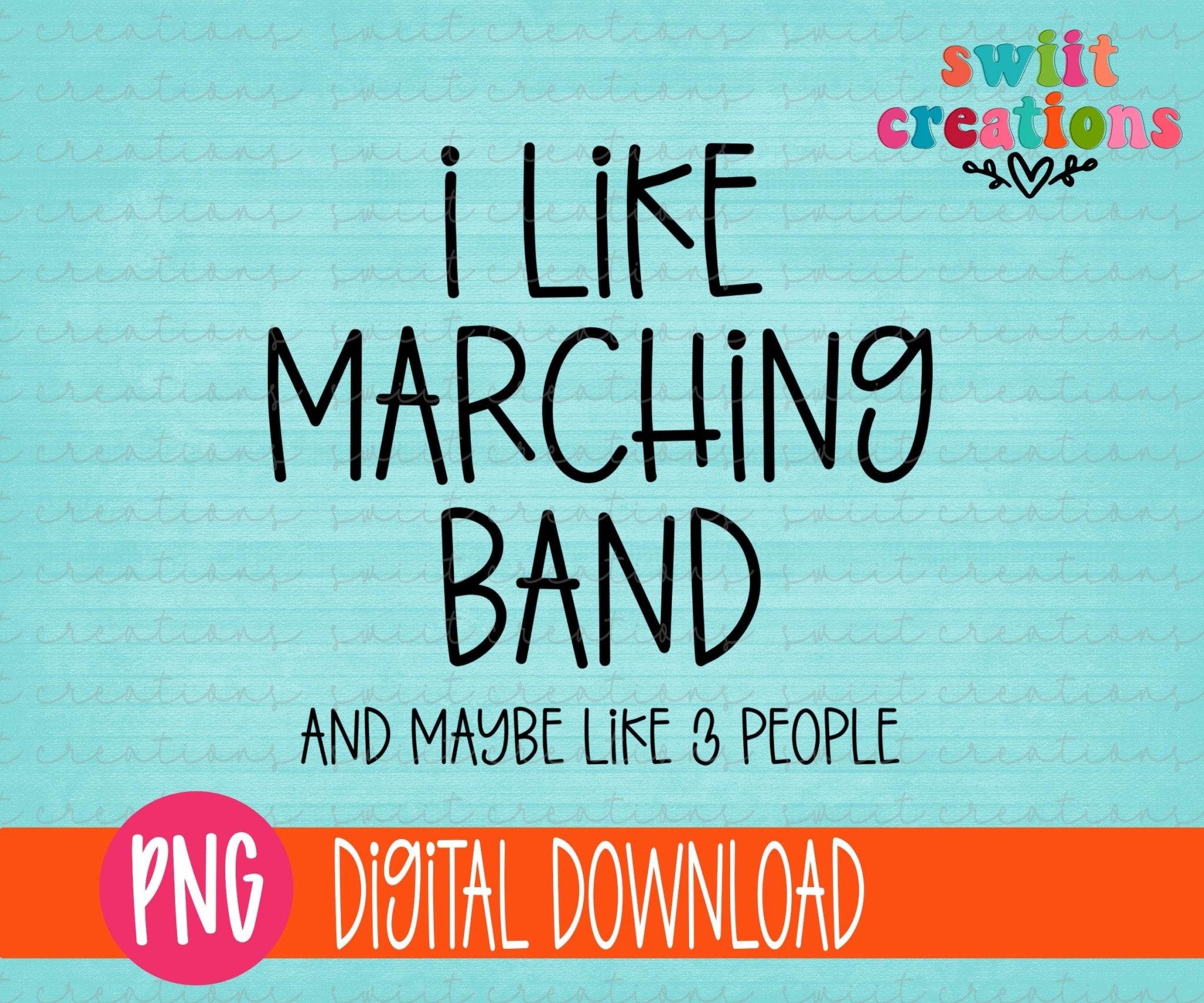 I Like Marching Band And Maybe Like Three People PNG - Swiit Creations