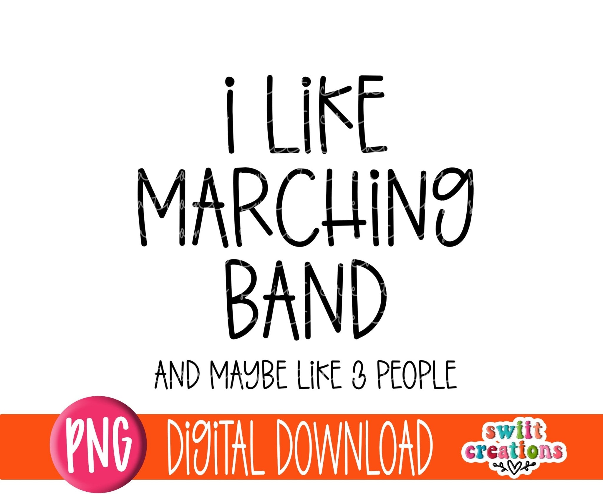 I Like Marching Band And Maybe Like Three People PNG - Swiit Creations