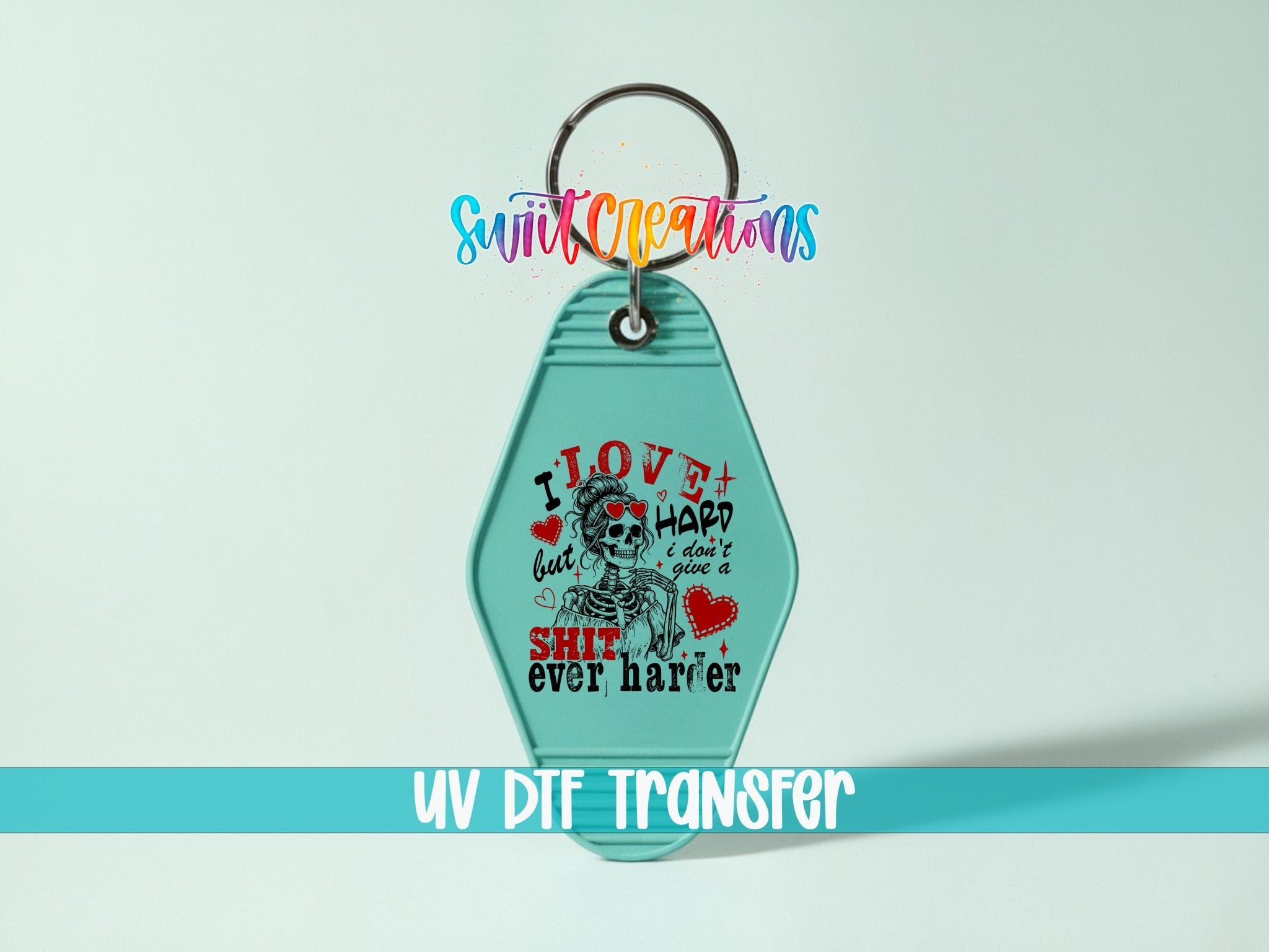 I Love Hard Motel Keychain UV DTF Transfer | Skeleton Attitude Design | MK1920 - Swiit Creations