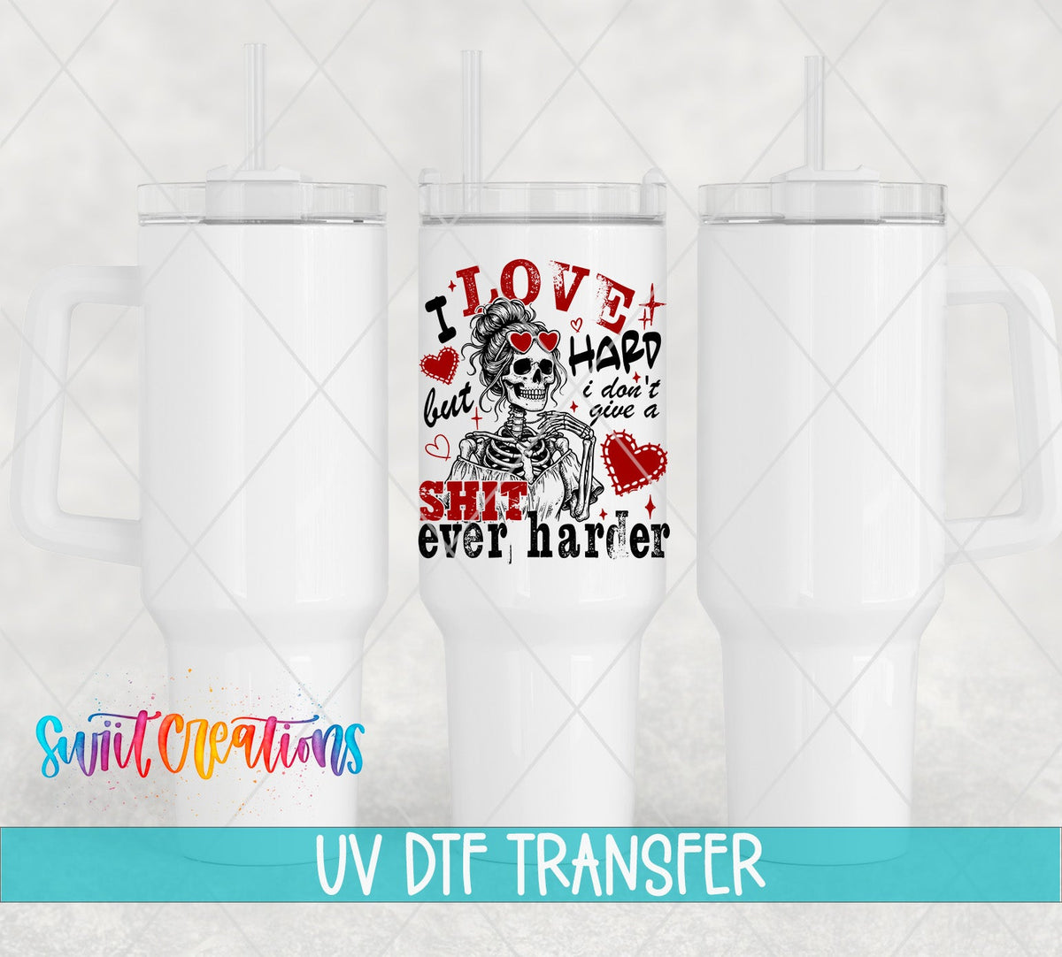 I Love Hard skeleton with hearts UV DTF transfer on white 40 oz tumblers