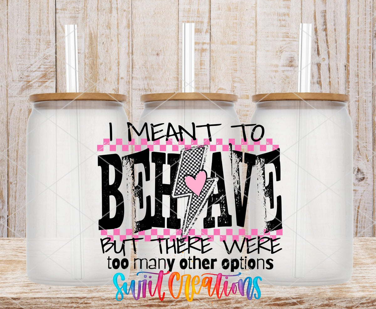I Meant to Behave UV DTF transfer on frosted glass cans with bamboo lids