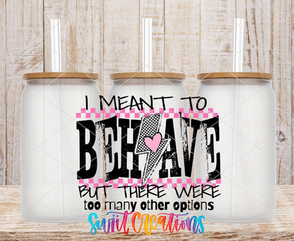 I Meant to Behave UV DTF transfer on frosted glass cans with bamboo lids