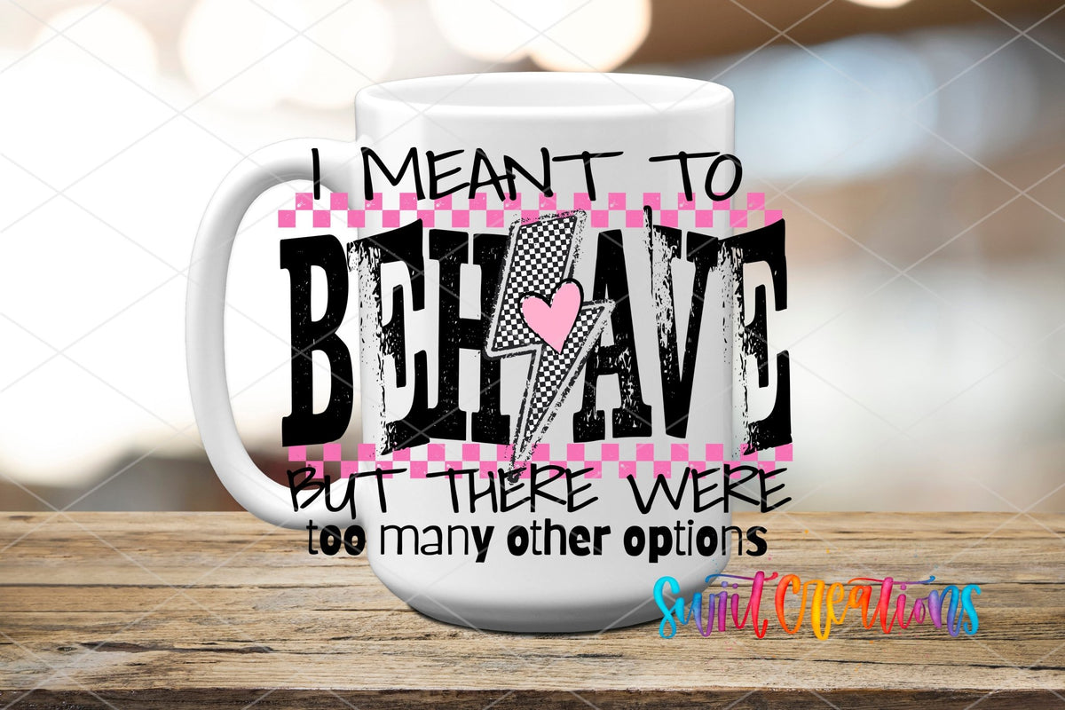 I Meant to Behave UV DTF transfer on a white ceramic coffee mug