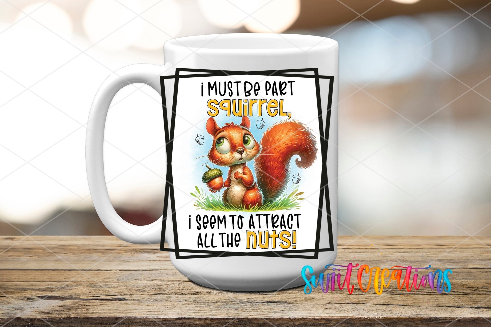 I Must Be a Squirrel UV DTF Cup Decal | UV877 - Swiit Creations