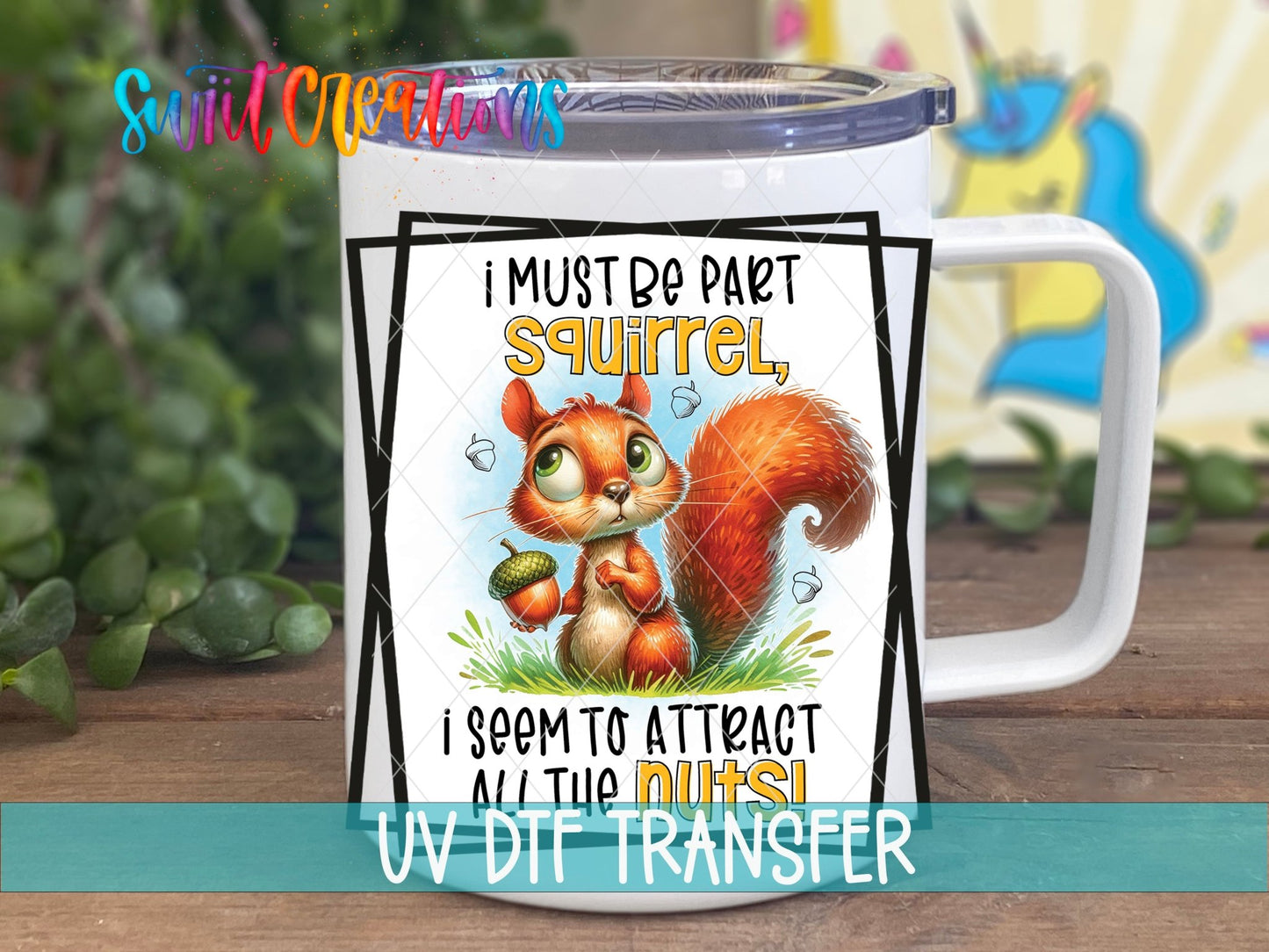I Must Be a Squirrel UV DTF Cup Decal | UV877 - Swiit Creations