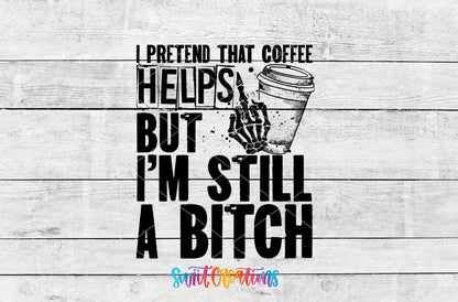 I Pretend That Coffee Helps UV DTF transfer artwork on a white wood background