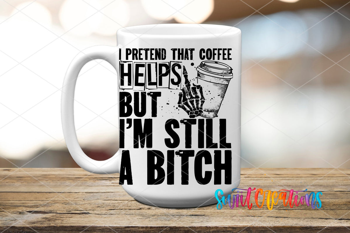 I Pretend That Coffee Helps UV DTF transfer on a white ceramic coffee mug