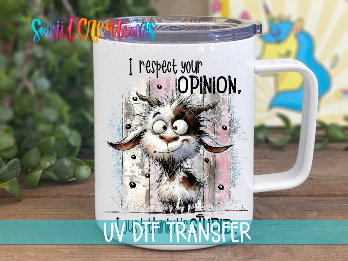 I Respect You Opinion UV DTF Cup Decal | UV999 - Swiit Creations