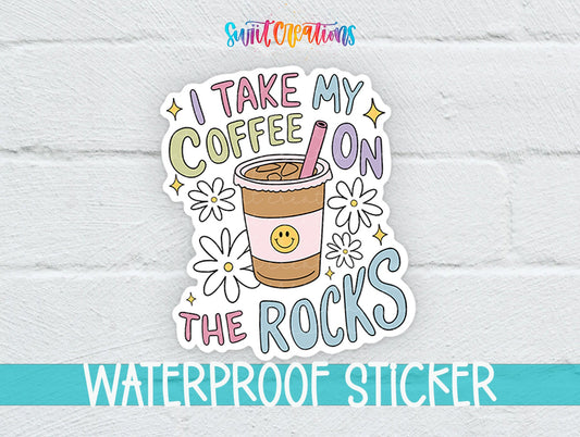 I Take My Coffee on the Rocks Sticker | Cute Waterproof Coffee Vinyl Decal | SS1534 - Swiit Creations