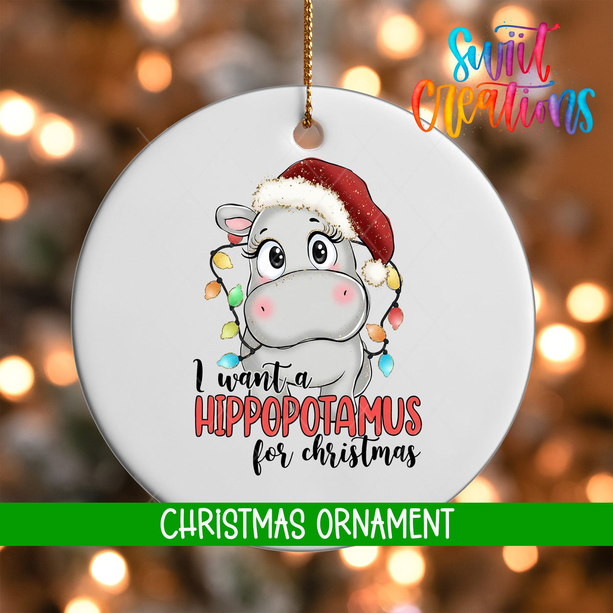 I Want a Hippopotamus for Christmas Ornament | Holiday Ornament | Cute Hippo Tree Keepsake Gift | O1502 - Swiit Creations
