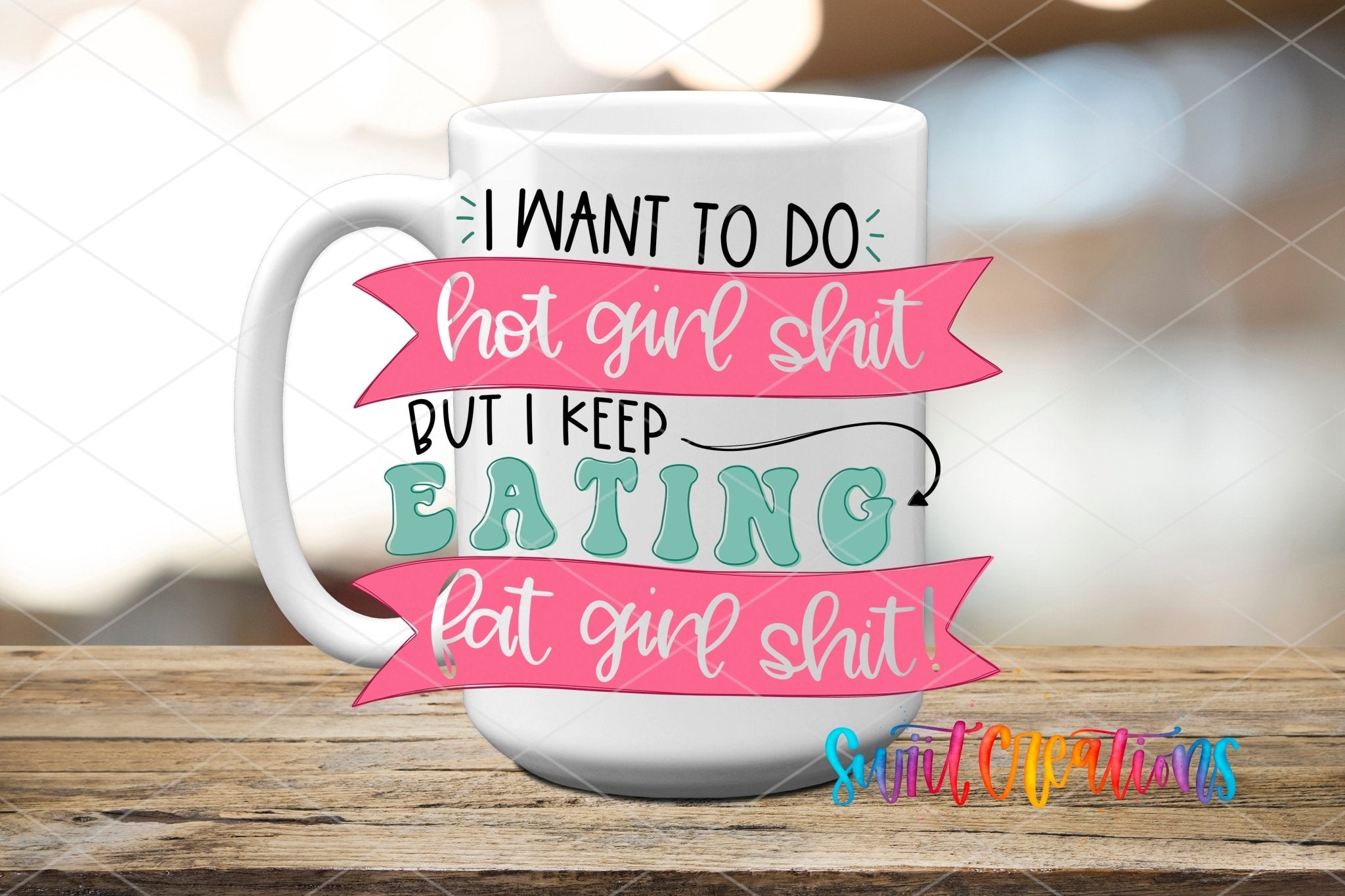 I Want To Do Hot Girl Sh!t But I Keep Eating Fat Girl Shit UV DTF Cup Decal | UV630 - Swiit Creations