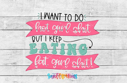 I Want to Do Hot Girl Sh*t UV DTF transfer artwork on a white wood background