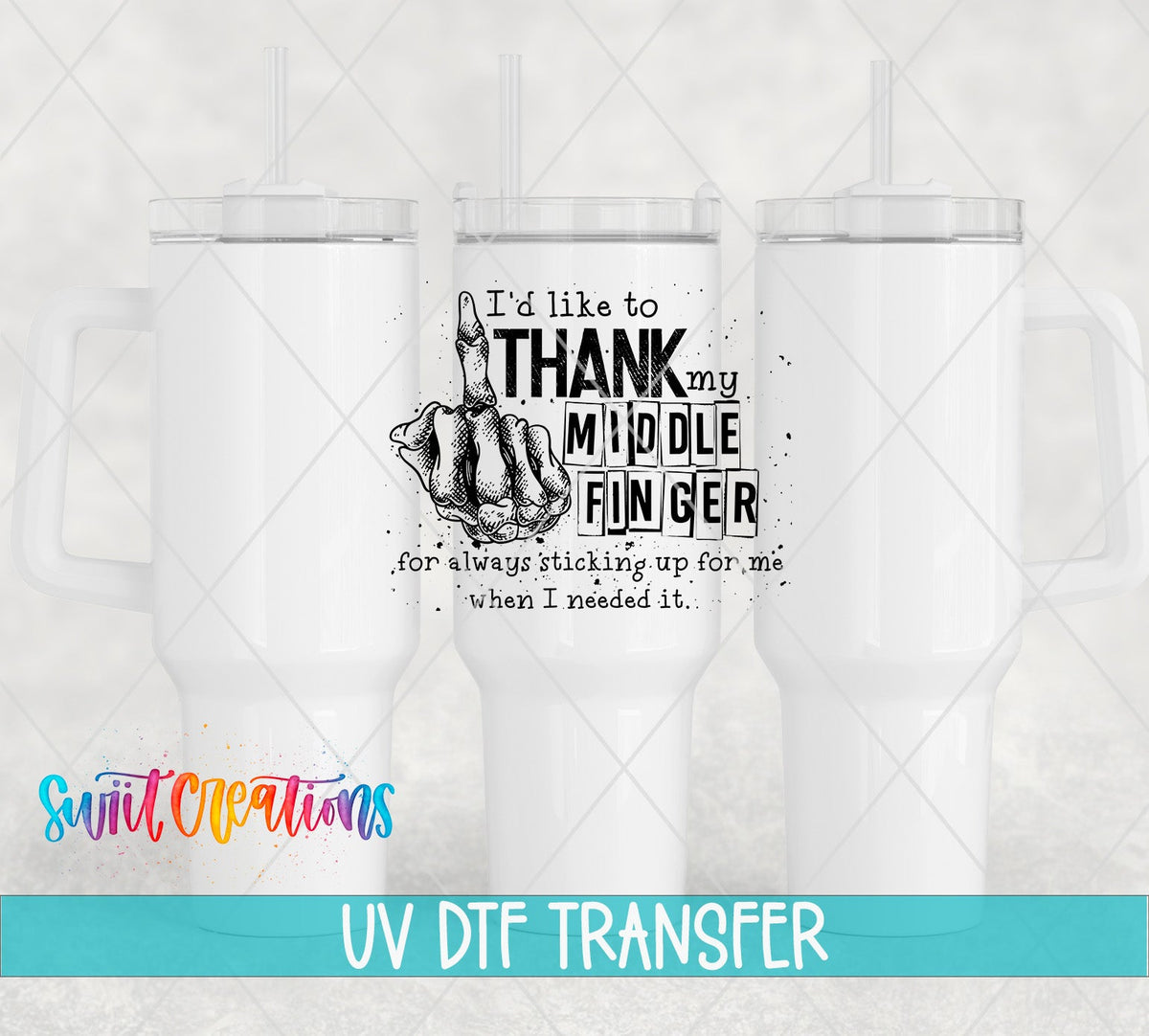 Thank My Middle Finger UV DTF transfer on white 40 oz tumblers