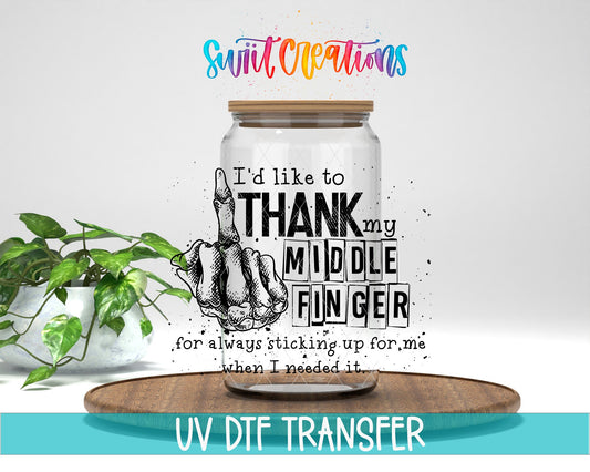 I'd Like To Thank My Middle Finger for Always Sticking Up For Me When I Needed It UV DTF Cup Decal | UV330 - Swiit Creations