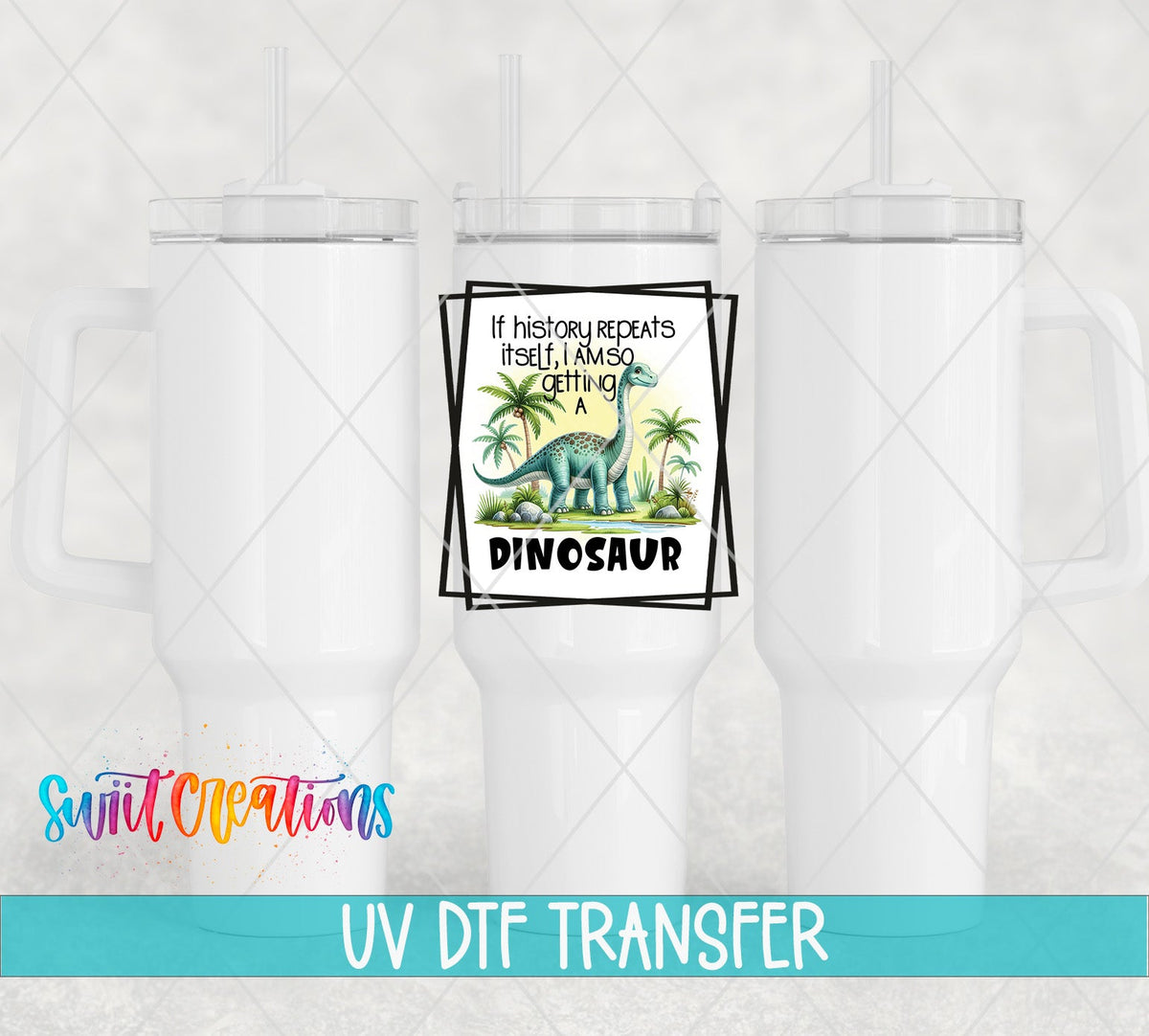 If History Repeats Itself UV DTF transfer on white 40 oz tumblers