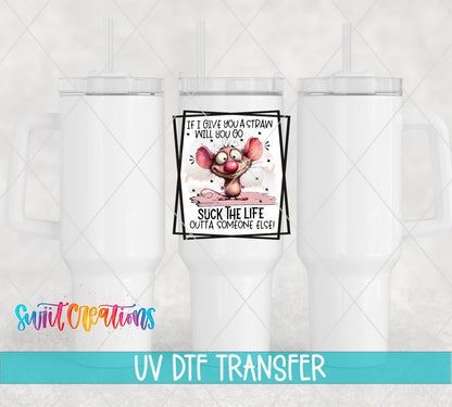 Suck the Life Outta Someone Else UV DTF transfer on white 40 oz tumblers