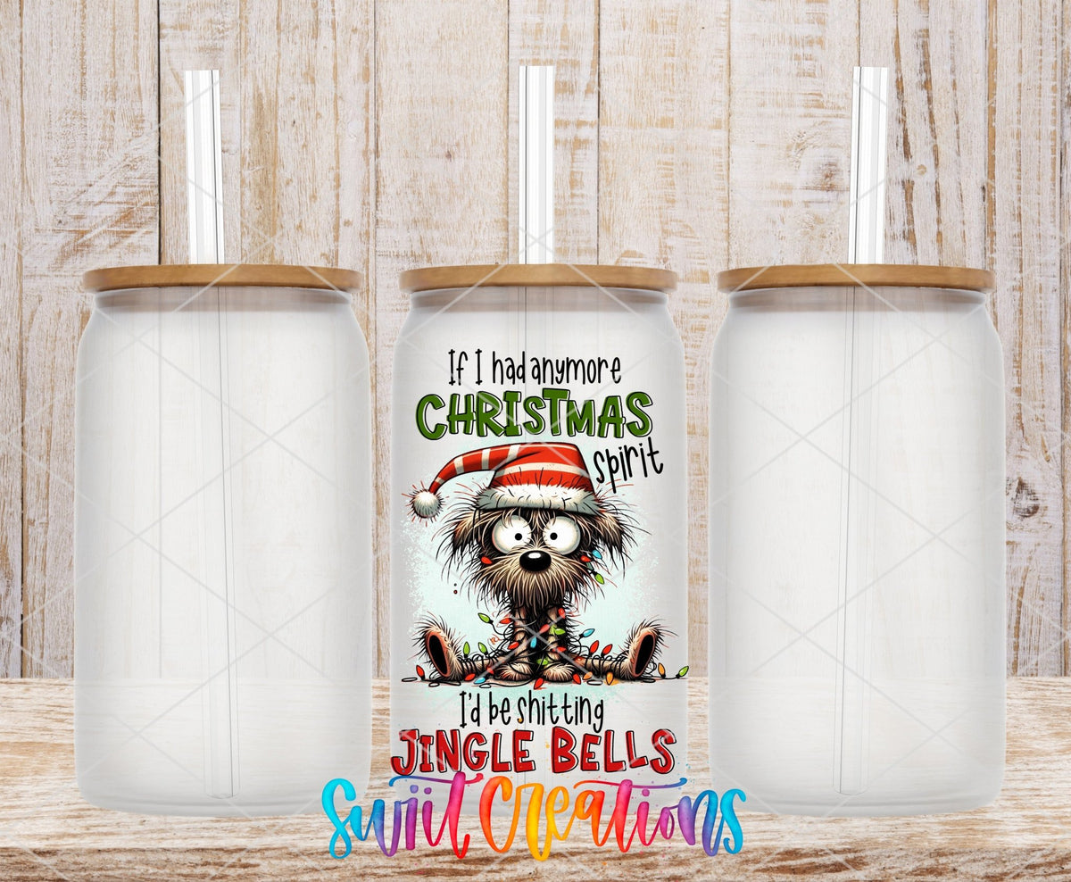 If I Had Anymore Christmas Spirit dog UV DTF transfer on frosted glass cans with bamboo lids