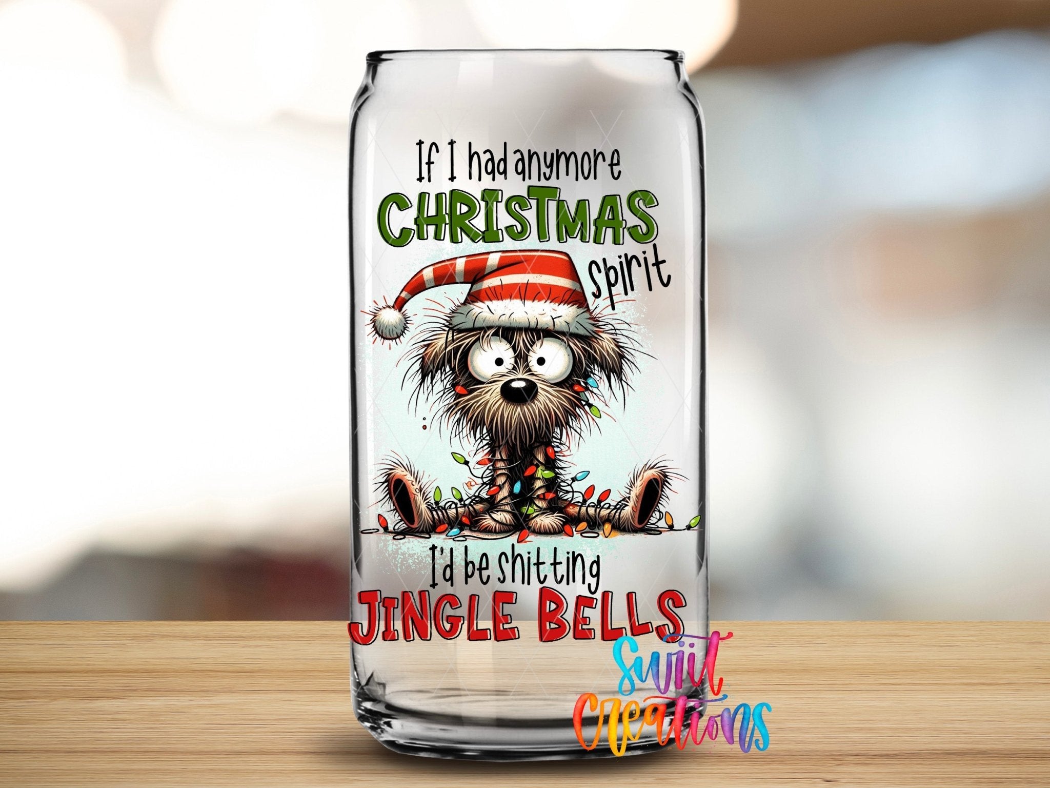 If I Had Anymore Christmas Spirit I’d Be Jingle Bells Funny Dog UV DTF Cup Decal | UV1524 - Swiit Creations