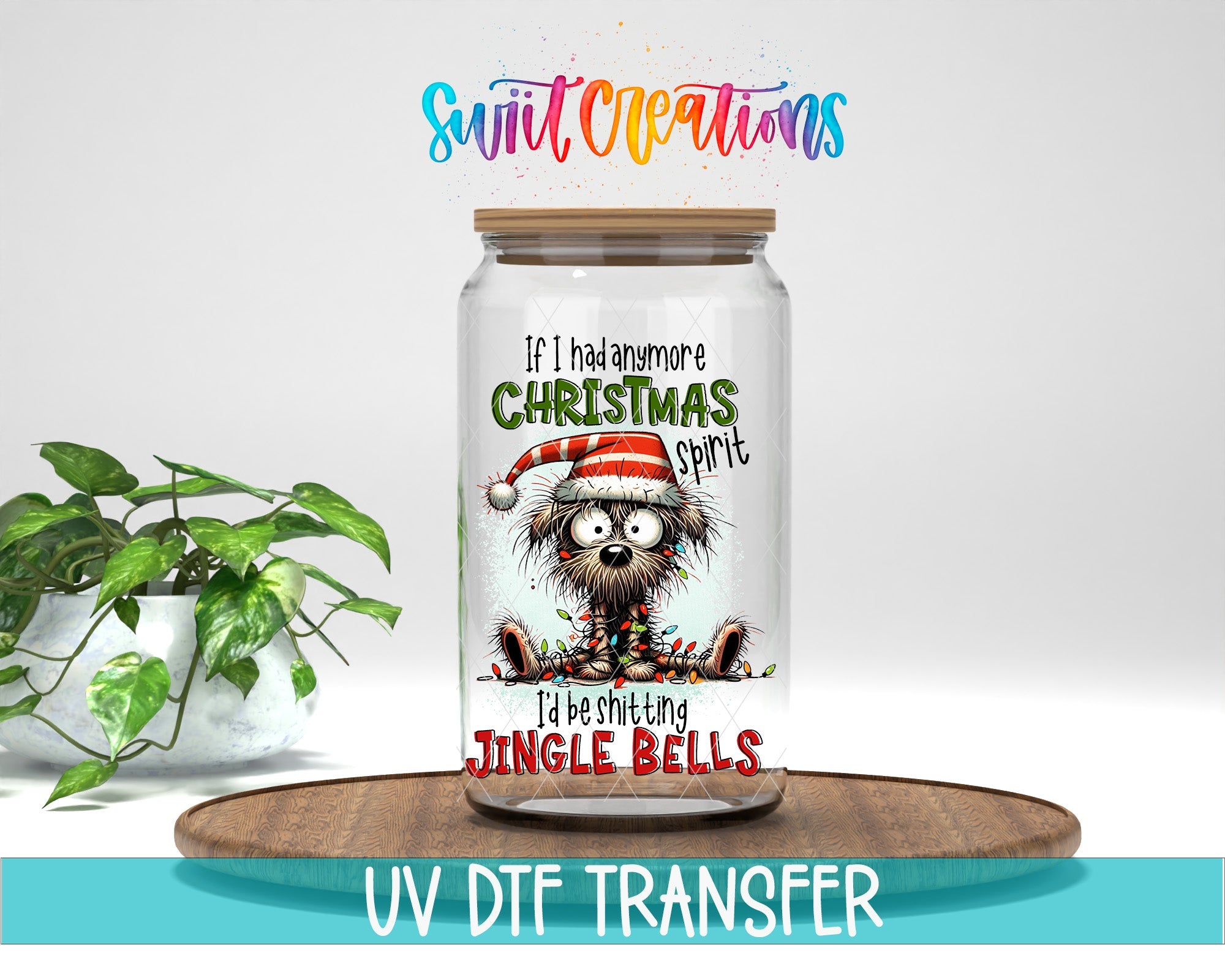 If I Had Anymore Christmas Spirit I’d Be Jingle Bells Funny Dog UV DTF Cup Decal | UV1524 - Swiit Creations