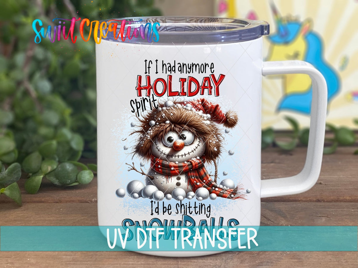 If I Had Anymore Holiday Spirit UV DTF transfer on a white stainless steel mug with a lid