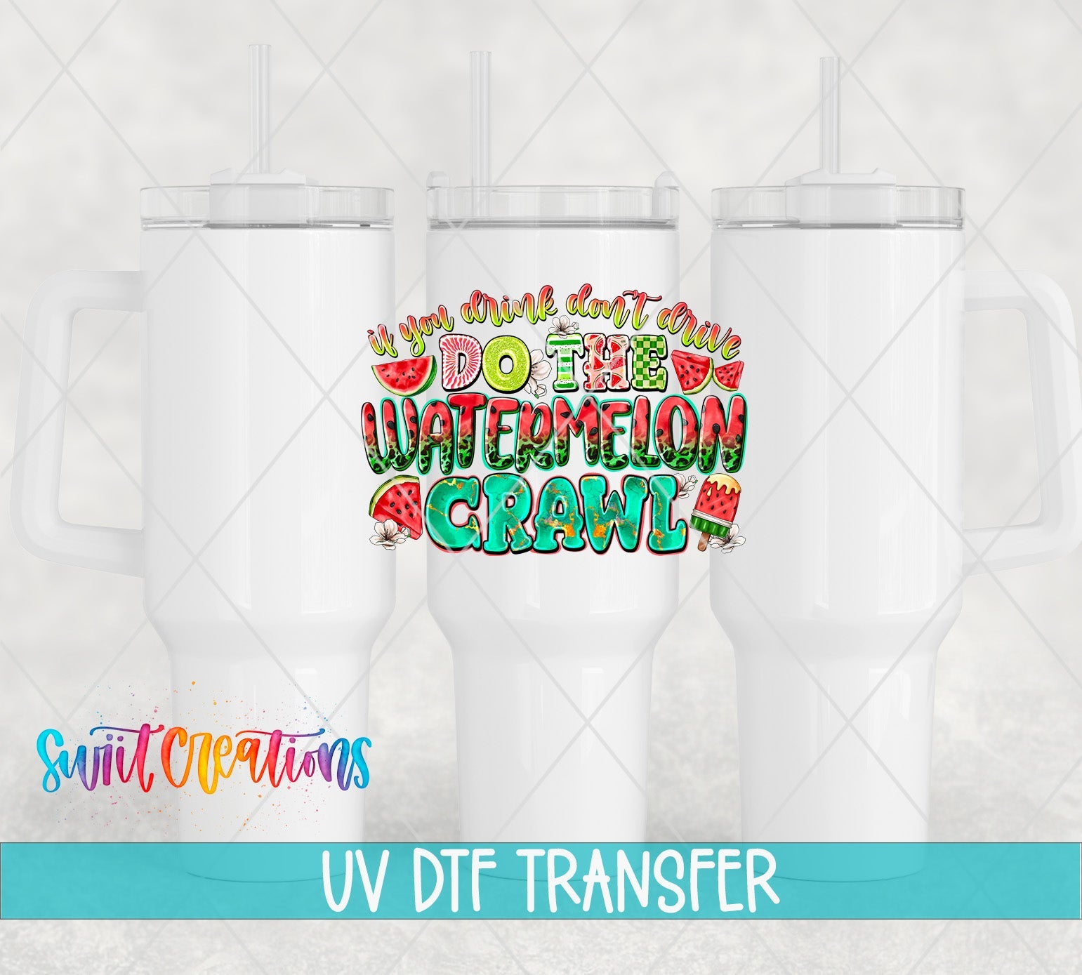 If You Drink Don’t Drive Do The Watermelon Crawl UV DTF transfer applied to a white tumbler set from Swiit Creations