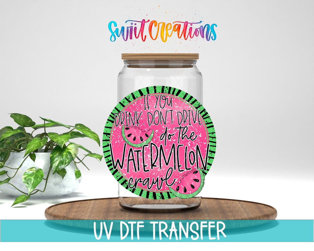 If You Drink Don't Drive Watermelon Crawl UV DTF Cup Decal | UV628 - Swiit Creations
