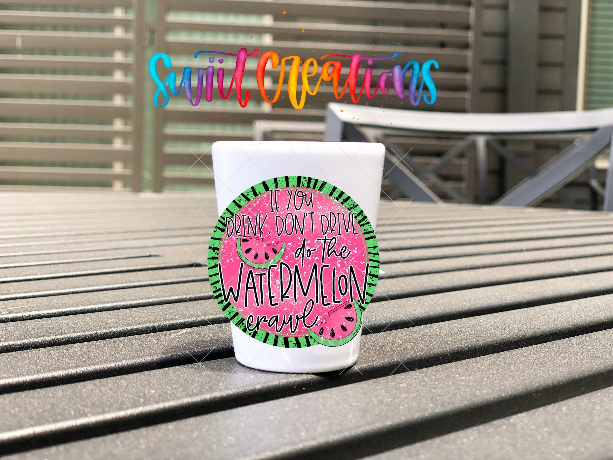 If You Drink Don't Drive Watermelon Crawl UV DTF Shot Glass Transfer | SG628 - Swiit Creations