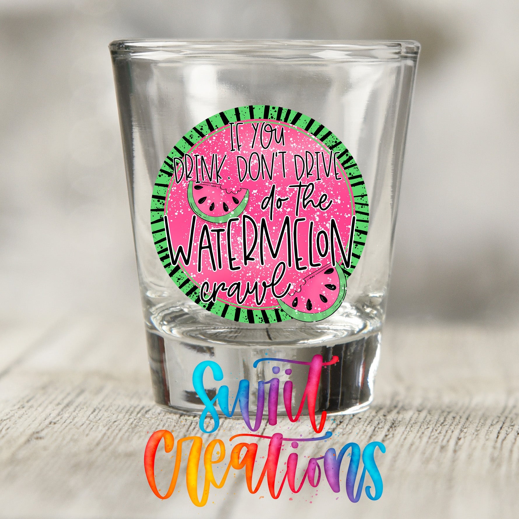 If You Drink Don't Drive Watermelon Crawl UV DTF Shot Glass Transfer | SG628 - Swiit Creations