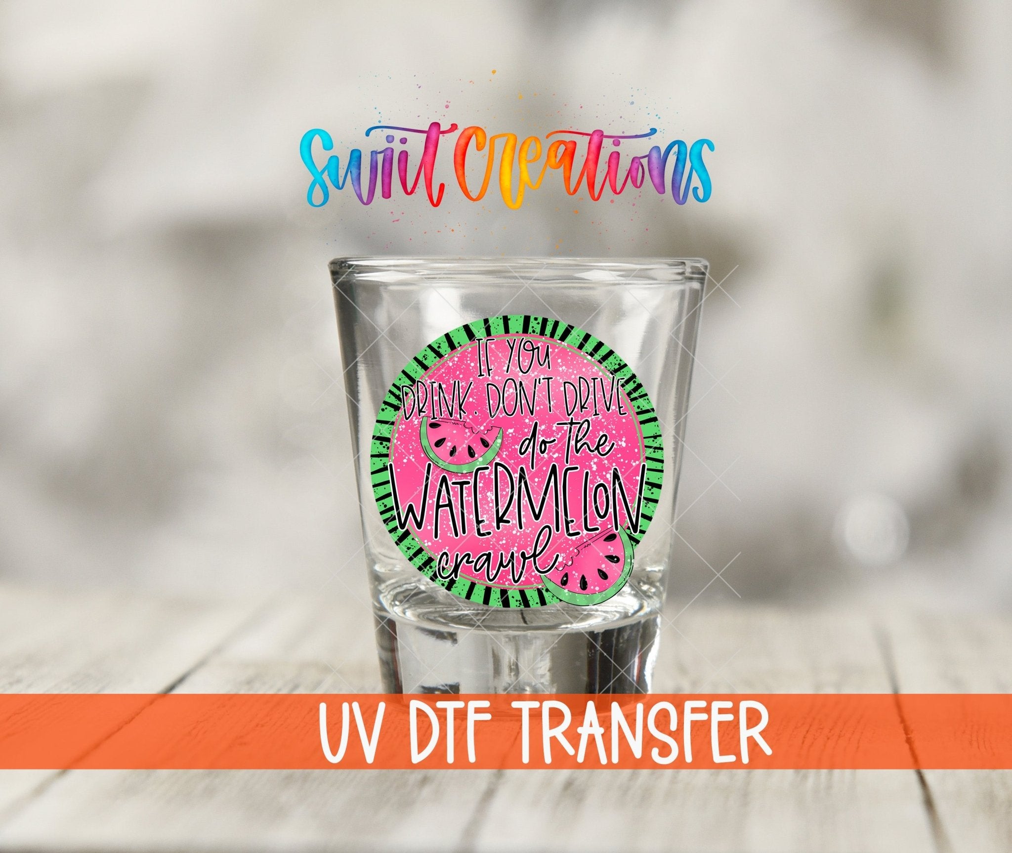 If You Drink Don't Drive Watermelon Crawl UV DTF Shot Glass Transfer | SG628 - Swiit Creations