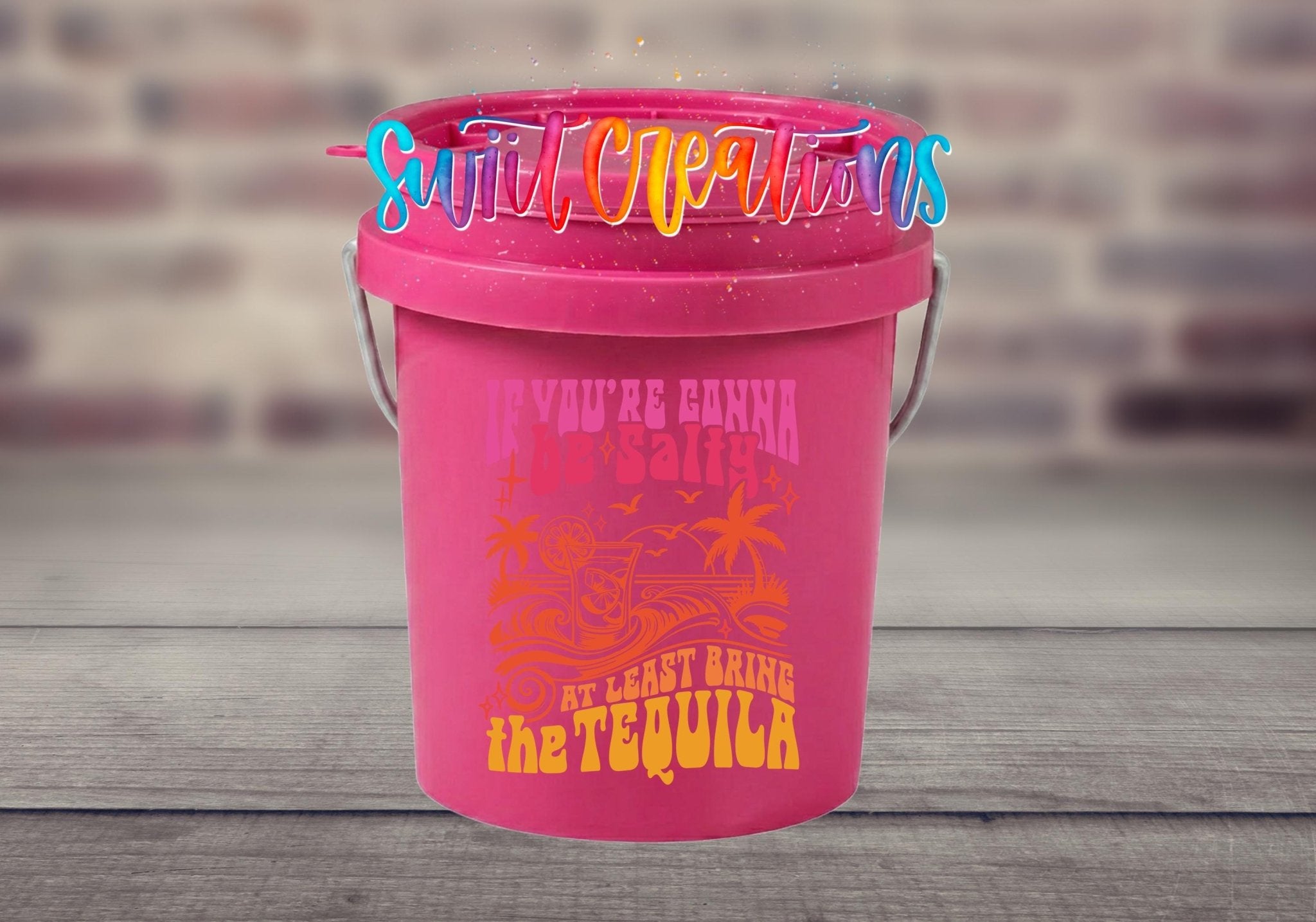 If You're Gonna Be Salty Bring The Tequila Mini Bucket UV DTF Transfer | MB1558 - Swiit Creations