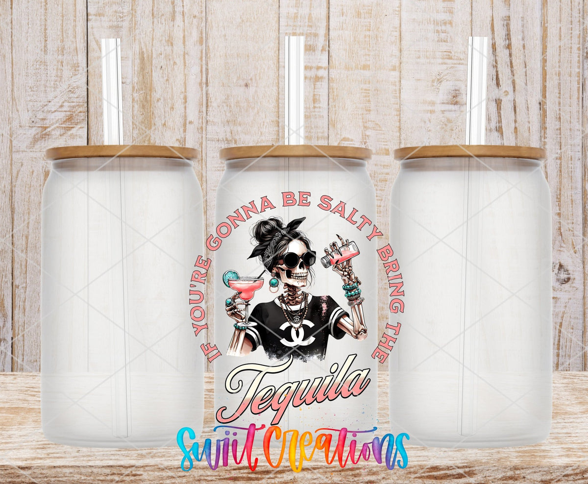 If You're Gonna Be Salty Bring the Tequila skeleton girl UV DTF transfer on frosted glass cans with bamboo lids