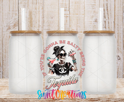 If You're Gonna Be Salty Bring the Tequila skeleton girl UV DTF transfer on frosted glass cans with bamboo lids