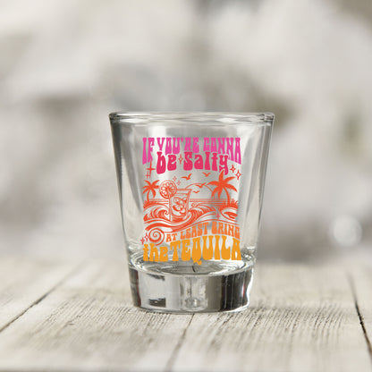Close-up of the If You're Gonna Be Salty UV DTF transfer on a clear shot glass