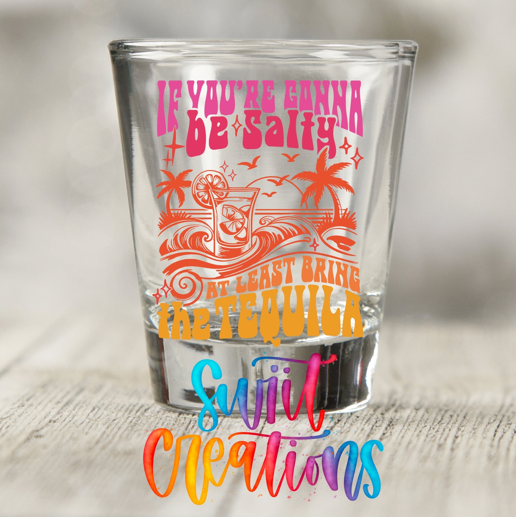 If You’re Gonna Be Salty UV DTF Shot Glass Transfer | SG1558 - Swiit Creations