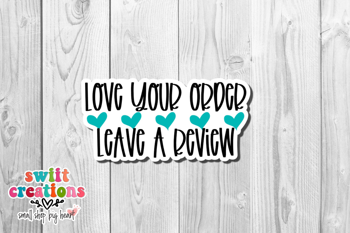 Love your order leave a review sticker with teal hearts on white wood