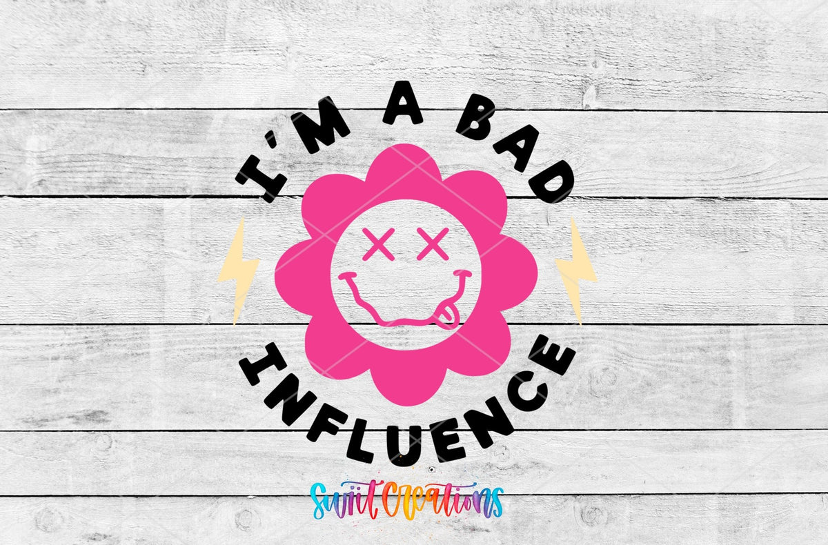 I'm a Bad Influence UV DTF transfer artwork on a gray wood background