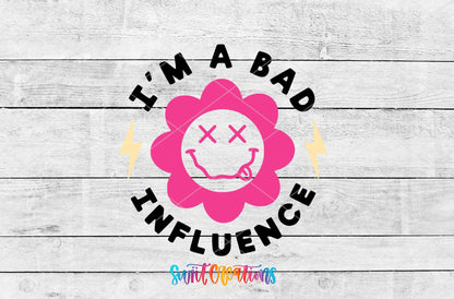 I'm a Bad Influence UV DTF transfer artwork on a gray wood background