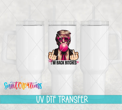 I'm Back B*tches UV DTF transfer on white 40 oz tumblers